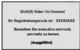 DivX(R) Video On Demand Ihr Registrierungscode ist : XXXXXXXXX Besuchen Sie www.divx.com/vod, um mehr zu lernen (Ausgef0hrt)
