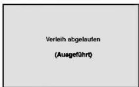Verleih abgelaufen (Ausgeführt)