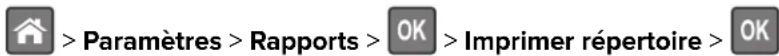 > Paramètres > Rapports > OK > Imprimer répertoire > OK