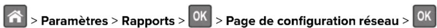 > Paramètres > Rapports > OK > Page de configuration réseau > OK