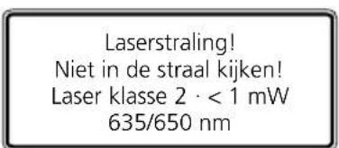 Laserstraling! Niet in de straal kijken! Laser klasse 2 · < 1 mW 635/650 nm