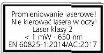Promieniowanie laserowe! Nie kierować lasera w oczy! Laser klasy 2 < 1 mW · 650 nm EN 60825-1:2014/AC:2017