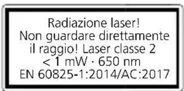 Radiazione laser! Non guardare direttamente il raggio! Laser classe 2 < 1 mW · 650 nm EN 60825-1:2014/AC:2017