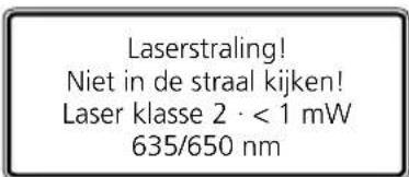 Laserstraling! Niet in de straal kijken! Laser klasse 2 · < 1 mW 635/650 nm