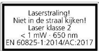 Laserstraling! Niet in de straal kijken! Laser klasse 2 < 1 mW · 650 nm EN 60825-1:2014/AC:2017