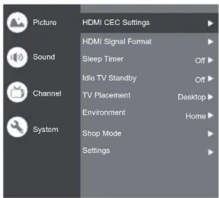 Picture Sound Channel System HDMI CEC Settings HDMI Signal Format Sleep Timer Idle TV Standby TV Placement Environment Shop Mode Settings Off Off Desktop Home