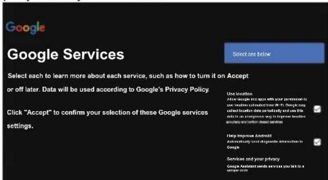 Google Google Services Select one below Select each to learn more about each service, such as how to turn it on Accept or off later. Data will be used according to Google's Privacy Policy Click "Accept" to confirm your selection of these Google services settings. Use location How Google is too much with your permission is one website called how to do it. Google may called location data periodically and use this data in an emergency way to improve database security and better basic services Help Improve Android Automatically use diagnostics between Google Services and your privacy Google Assistant sends services you tell to a unique topic