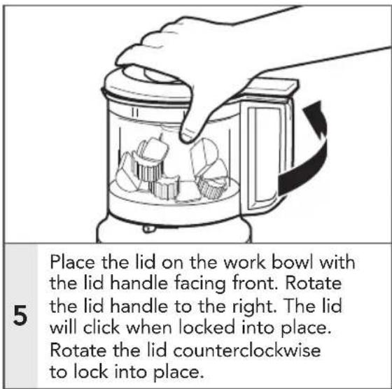 Place the lid on the work bowl with the lid handle facing front. Rotate the lid handle to the right. The lid will click when locked into place. Rotate the lid counterclockwise to lock into place.