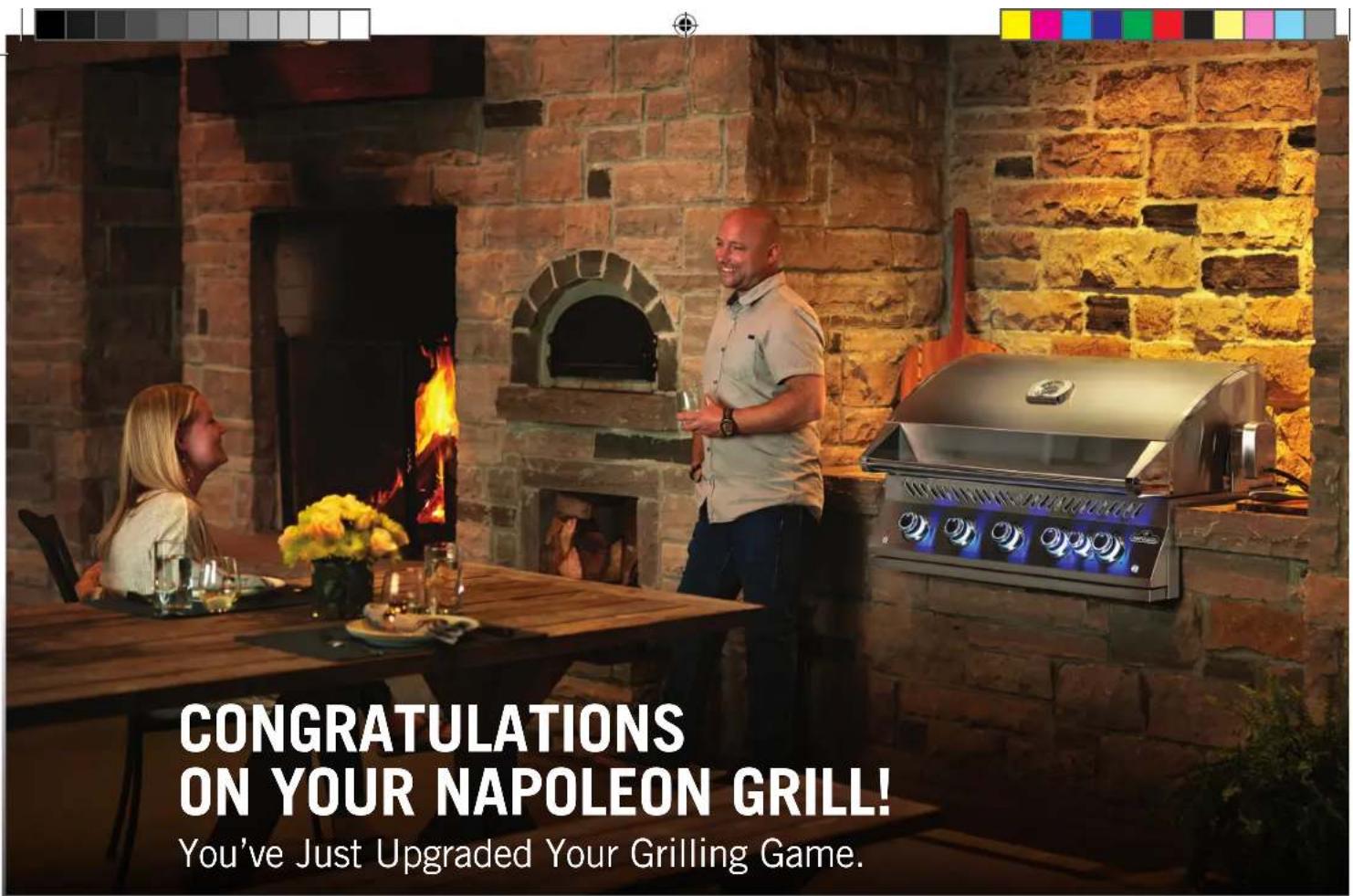 CONGRATULATIONS ON YOUR NAPOLEON GRILL! You've Just Upgraded Your Grilling Game.