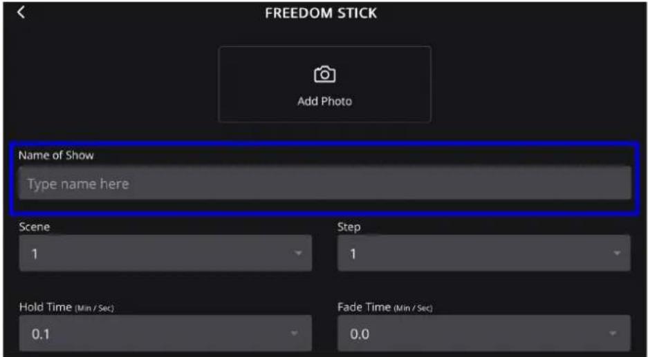 FREEDOM STICK Add Photo Name of Show Type name here Scene 1 Step 1 Hold Time (Min / Sec) 0.1 Fade Time (Min / Sec) 0.0