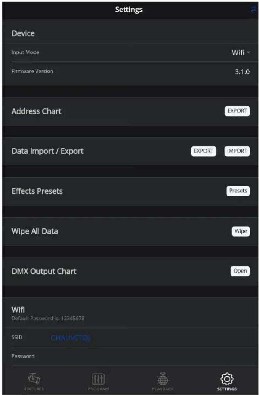 Settings Device Input Mode Wifi Firmware Version 3.1.0 Address Chart EXPORT Data Import / Export EXPORT IMPORT Effects Presets Presets Wipe All Data Wipe DMX Output Chart Open Wifi Default Password is: 12345678 SSID CHAUVETDJ Password FIXTURES PROGRAM PLAYBACK SETTINGS