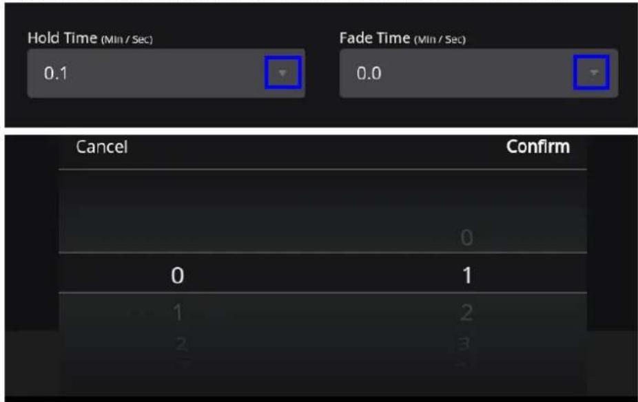 Hold Time (Min / Sec) 0.1 Fade Time (Min / Sec) 0.0 Cancel Confirm 0 0 1 1 2 2 3