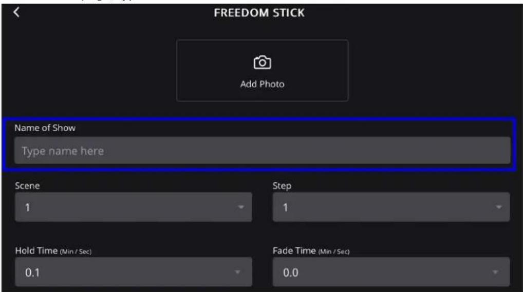 FREEDOM STICK Add Photo Name of Show Type name here Scene 1 Step 1 Hold Time (Min / Sec) 0.1 Fade Time (Min / Sec) 0.0