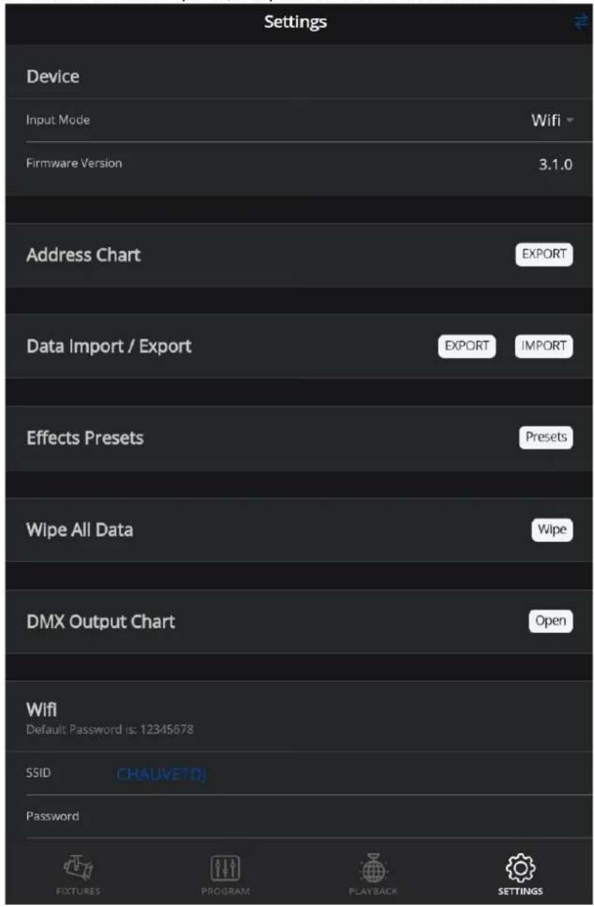 Settings Device Input Mode Wifi Firmware Version 3.1.0 Address Chart EXPORT Data Import / Export EXPORT IMPORT Effects Presets Presets Wipe All Data Wipe DMX Output Chart Open Wifi Default Password is: 12345678 SSID CHAUVETDJ Password FIXTURES PROGRAM PLAYBACK SETTINGS
