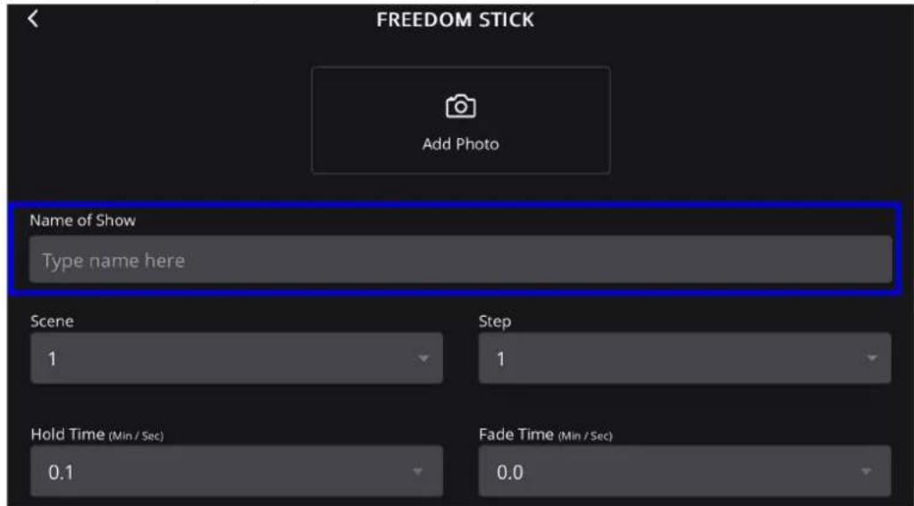 FREEDOM STICK Add Photo Name of Show Type name here Scene 1 Step 1 Hold Time (Min / Sec) 0.1 Fade Time (Min / Sec) 0.0