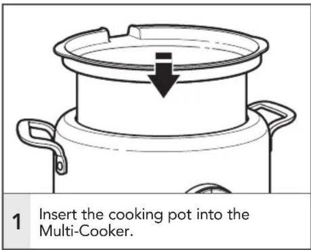 1 Insert the cooking pot into the Multi-Cooker.
