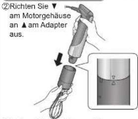 ②Richten Sie ▼ am Motorgehäuse an ▲ am Adapter aus.