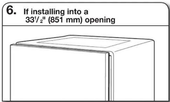 6. If installing into a 33½" (851 mm) opening