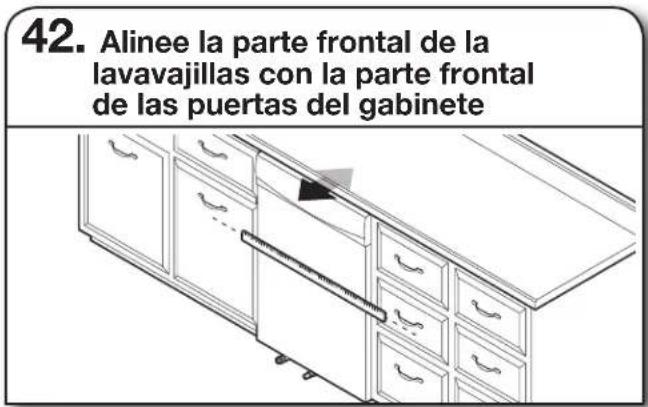 42. Alinee la parte frontal de la lavavajillas con la parte frontal de las puertas del gabinete