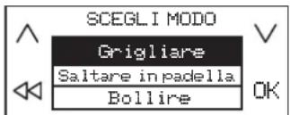SCEGLI MODO Grigliare Saltare in padella Bollire OK