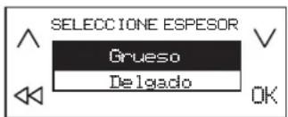 SELECCIONE ESPESOR Grueso Delgado OK