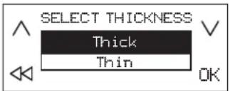 SELECT THICKNESS Thick Thin OK