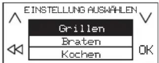 EINSTELLUNG AUSWÄLEN Grillen Braten Kochen OK