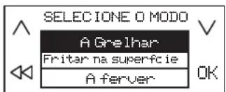 SELECIONE O MODO A Grelhar Fritar na superfcie A ferver
