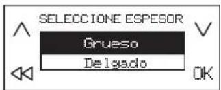 SELECCIONE ESPESOR Grueso Delgado OK