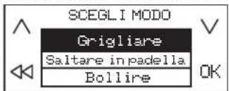 SCEGLI MODO Grigliare Saltare in padella Bollire OK