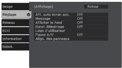 [Affichage] Retour Réglage Eff. auto écran acc. Off Message Off Afficher le fond Off Ecran démarrage Off Logo d'utilisateur Pause A/V Off Align. des panneaux Réinit.