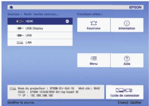EPSON Sources : Rech. toutes sources... Fonctions utiles : HDMI USB Display USB LAN Keystone Information Menu Aide Nom du projecteur : EPSON-Str-Dnt-16 Mot-clé : 8640 SSID : EPSON-1234567890-String-Count-32 IP : 192.168.100.100 Guide de connexion Modifier la source. [Home] :Quitter