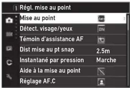 Régl. mise au point Mise au point Détect. visage/yeux Témoin d'assistance AF Dist mise au pt snap 2.5m Instantané par pression Marche Aide à la mise au point Réglage AF.C