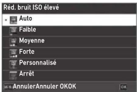 Réd. bruit ISO élevé Auto Faible Moyenne Forte Personnalisé Arrêt AnnulerAnnuler OKOK