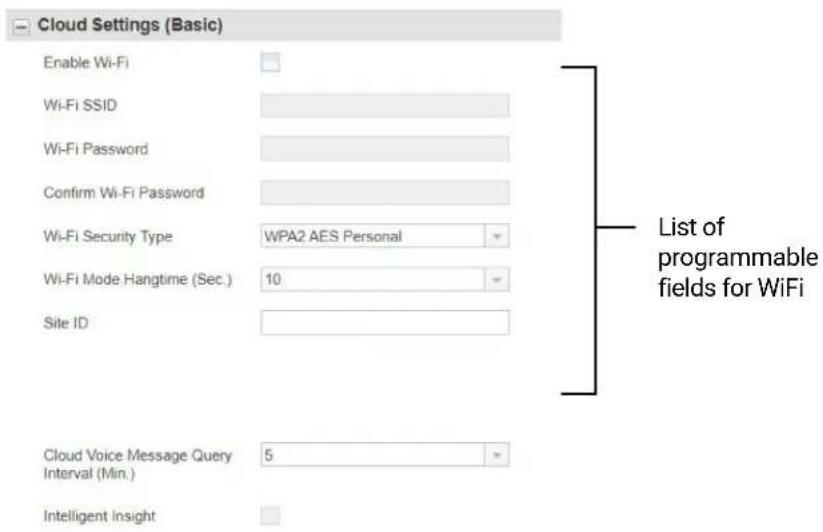 Cloud Settings (Basic) Enable Wi-Fi Wi-Fi SSID Wi-Fi Password Confirm Wi-Fi Password Wi-Fi Security Type WPA2 AES Personal Wi-Fi Mode Hangtime (Sec.) 10 Site ID Cloud Voice Message Query Interval (Min.) Intelligent Insight List of programmable fields for WiFi