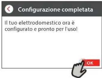 Configurazione completata Il tuo elettrodomestico ora è configurato e pronto per l'uso!