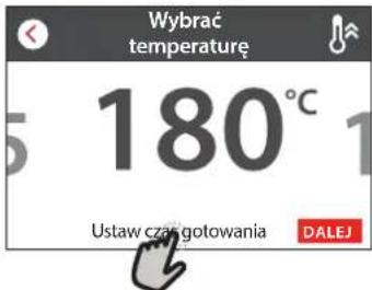 Wybrać temperaturę 180°C Ustaw czag gotowania DALEJ