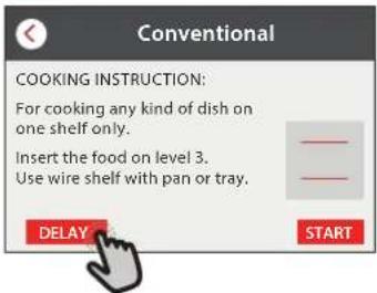 CONVENTIONAL COOKING INSTRUCTION: For cooking any kind of dish on one shelf only. Insert the food on level 3. Use wire shelf with pan or tray. DELAY START