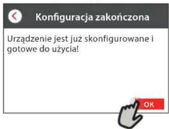 Konfiguracja zakończona Urządzenie jest już skonfigurowane i gotowe do użycia!