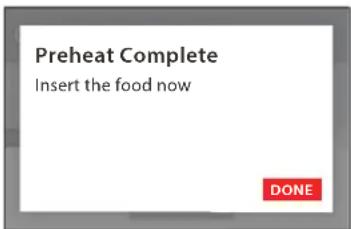 Preheat Complete Insert the food now DONE