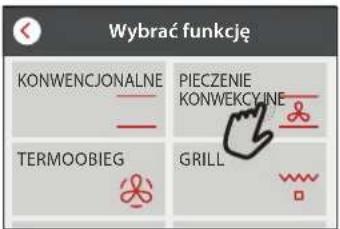 Wybrać funkcję KONWENCJONALNE PIECZENIE KONWEKCYJNE TERMOOBIEG GRILL