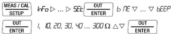MEAS / CAL SETUP Info ▷ ... ▷ SET □ OUT ENTER b NE ▽ ... ▽ bEEP OUT ENTER 1, 10, 20, 30, 40 ... 300 Ω △ ▽ OUT ENTER