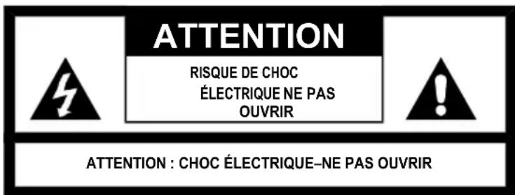 ATTENTION RISQUE DE CHOC ÉLECTRIQUE NE PAS OUVRIR ATTENTION : CHOC ÉLECTRIQUE-NE PAS OUVRIR