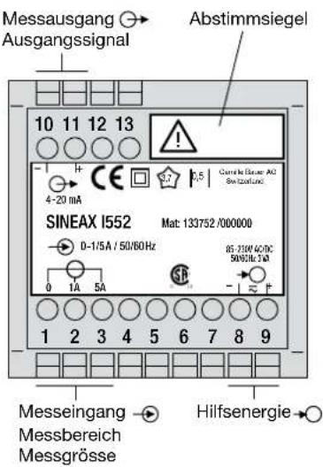 Messausgang → Abstimmsiegel Ausgangssignal 10 11 12 13 4-20 mA SINEAX I552 Mat: 133752 /000000 D-1/5A / 50/60Hz 0 1A 5A 05-35W AC/DC 50WAC/3Ah 1 2 3 4 5 6 7 8 9 Messeingang → Hilfsenergie → Messbereich Messgrösse