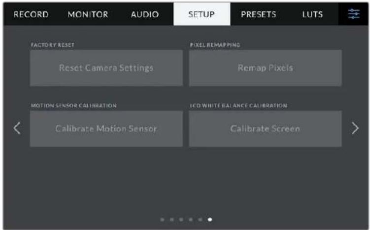 RECORD MONITOR AUDIO SETUP PRESETS LUTS FACTORY RESET Reset Camera Settings PIXEL REMAPPING Remap Pixels MOTION SENSOR CALIBRATION Calibrate Motion Sensor LCD WHITE BALANCE CALIBRATION Calibrate Screen