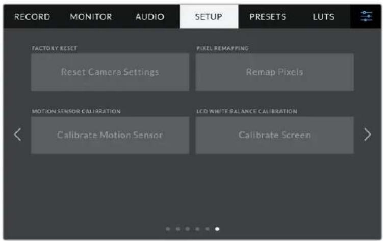 RECORD MONITOR AUDIO SETUP PRESETS LUTS FACTORY RESET Reset Camera Settings PIXEL REMAPPING Remap Pixels MOTION SENSOR CALIBRATION Calibrate Motion Sensor LCD WHITE BALANCE CALIBRATION Calibrate Screen