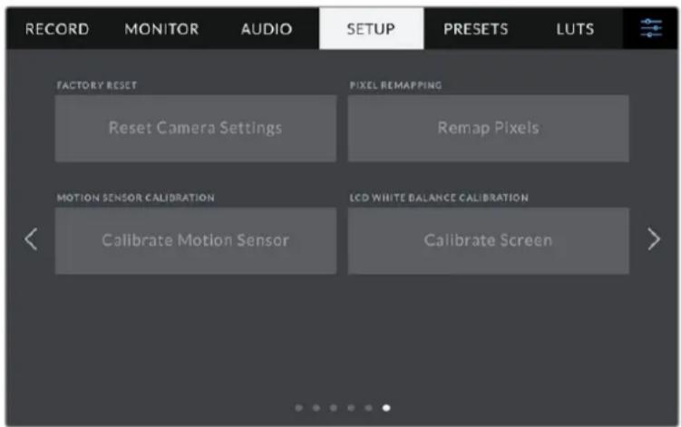 RECORD MONITOR AUDIO SETUP PRESETS LUTS FACTORY RESET Reset Camera Settings PIXEL REMAPPING Remap Pixels MOTION SENSOR CALIBRATION Calibrate Motion Sensor LCD WHITE BALANCE CALIBRATION Calibrate Screen