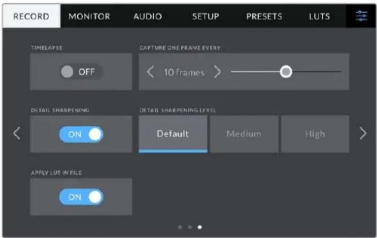 RECORD MONITOR AUDIO SETUP PRESETS LUTS TIMELAPSE CAPTURE ONE FRAME EVERY OFF 10 frames > DETAIL SHARPENING ON DETAIL SHARPENING LEVEL Default Medium High APPLY LUT IN FILE ON