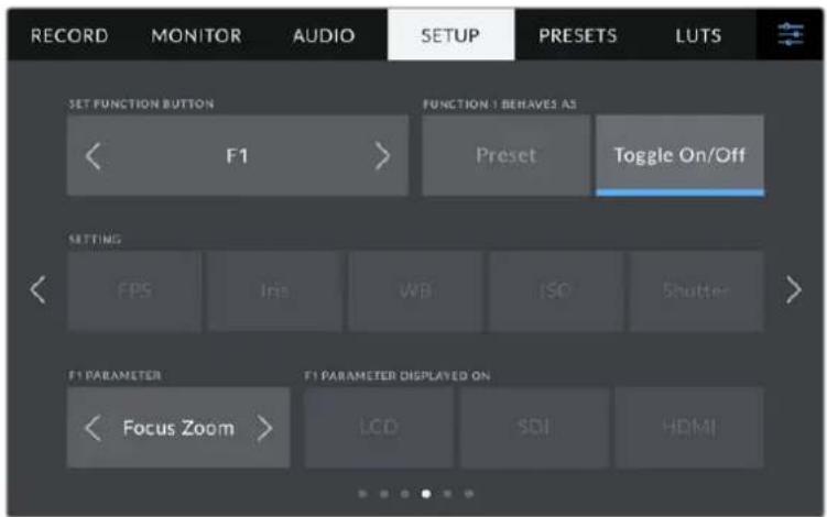 RECORD MONITOR AUDIO SETUP PRESETS LUTS SET FUNCTION BUTTON < F1 > FUNCTION 1 BEHAVES AS Preset Toggle On/Off SETTING < FPS Iris WB ISO Shutter > F1 PARAMETER F1 PARAMETER DISPLAYED ON < Focus Zoom > LCD SOI HDMI