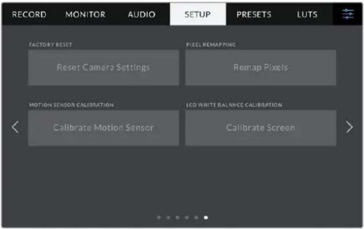 RECORD MONITOR AUDIO SETUP PRESETS LUTS FACTORY RESET Reset Camera Settings PIXEL REMAPPING Remap Pixels MOTION SENSOR CALIBRATION Calibrate Motion Sensor LCD WHITE BALANCE CALIBRATION Calibrate Screen